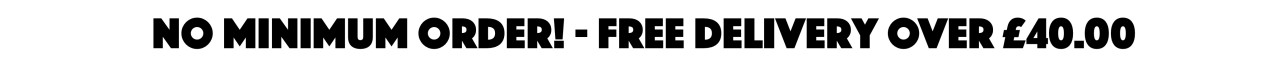 No Minimum Order - Free Delivery over 40